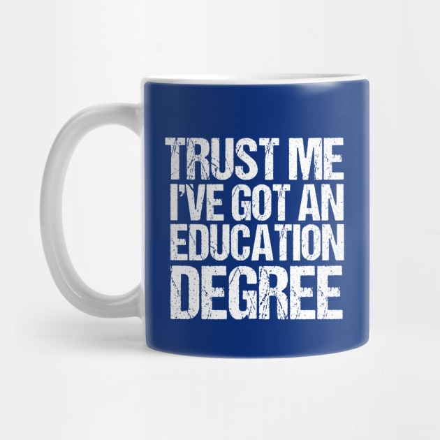 Funny Teacher Education Degree by epiclovedesigns